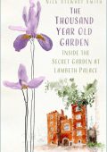 The Thousand Year Old Garden: Inside the Secret Garden at Lambeth Palace - Nick Stewart Smith