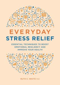 Everyday Stress Relief: Essential Techniques to Boost Emotional Resiliency and Imp…