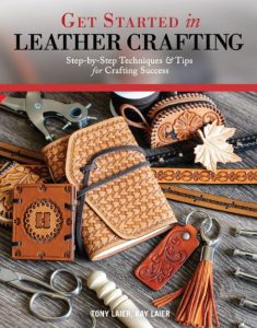 Get Started in Leather Crafting: Step-by-Step Techniques and Tips for Crafting Success – Tony Laier