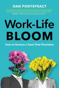Work-Life Bloom: How to Nurture a Team that Flourishes – Dan Pontefract