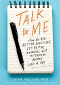 Talk to Me: How to Ask Better Questions, Get Better Answers, and Interview Anyone ...