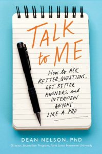 Talk to Me: How to Ask Better Questions, Get Better Answers, and Interview Anyone …