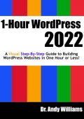 1-Hour WordPress 2020: A visual step-by-step guide to building WordPress websites in one hour or less! - Dr. Andy Williams