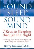 Sound Sleep, Sound Mind: 7 Keys to Sleeping through the Night - Barry Krakow