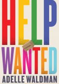 Help Wanted: A Novel - Adelle Waldman