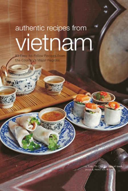 Food of Vietnam: Easy-to-Follow Recipes from the Country’s Major Regions [Vietnamese Cookbook with Over 80 Recipes] – Trieu Thi Choi
