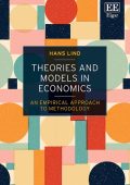 Theories and Models in Economics: An Empirical Approach to Methodology - Hans Lind