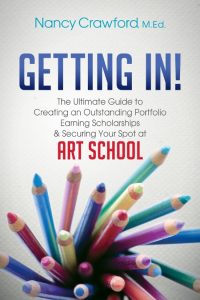 Getting In!: The Ultimate Guide to Creating an Outstanding Portfolio, Earning Scho…