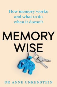 Memory-wise: How Memory Works and What to Do When it Doesn’t – Anne Unkenstein
