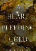 A Heart Bleeding Gold - H M Darling