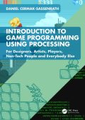 Introduction to Game Programming using Processing: For Designers, Artists, Players...
