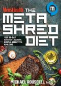 Men's Health The MetaShred Diet: Your 28-Day Rapid Fat-Loss Plan. Simple. Effective. Amazing. - Michael Roussell