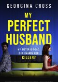 My Perfect Husband: Totally unputdownable psychological suspense with a heart-stop...