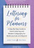 Lettering for Planners: A Step-By-Step Guide to Hand Lettering and Modern Calligra...