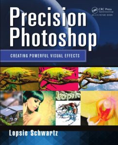 Precision Photoshop: Creating Powerful Visual Effects – Lopsie Schwartz