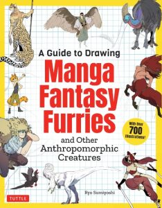 A Guide to Drawing Manga Fantasy Furries: and Other Anthropomorphic Creatures (Over 700 illustrations) – Ryo Sumiyoshi