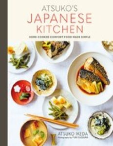 Atsuko’s Japanese Kitchen: Home-cooked comfort food made simple – Atsuko Ikeda