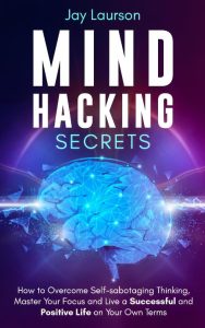 Mind Hacking Secrets: How to Overcome Self-sabotaging Thinking