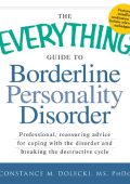 The Everything Guide to Borderline Personality Disorder: Professional, reassuring ...