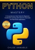 Python Programming: A Comprehensive Beginner's Guide to Mastering Python Programming: Through Step-by-Step Instructions and Practical Exercises - Ryan Roffe