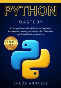 Python Programming: A Comprehensive Beginner’s Guide to Mastering Python Programming: Through Step-by-Step Instructions and Practical Exercises – Ryan Roffe