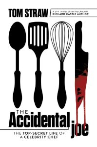 The Accidental Joe: The Top-Secret Life of a Celebrity Chef – Tom Straw