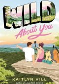 Wild About You - Kaitlyn Hill