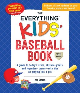 The Everything Kids’ Baseball Book, 12th Edition: A Guide to Today’s Stars, All-Time Greats