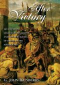 After Victory: Institutions, Strategic Restraint, and the Rebuilding of Order afte...