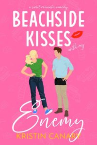 Kristin Canary – Beachside Kisses With My Enemy: A Sweet Romantic Comedy