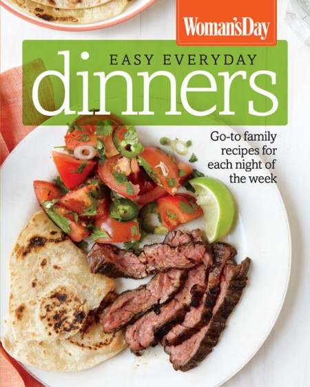 Woman’s Day Easy Everyday Dinners: Go-to Family Recipes for Each Night of the Week – Womans Day (Editor)