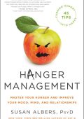 Hanger Management: Master Your Hunger and Improve Your Mood, Mind, and Relationshi...