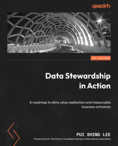 Pui Shing Lee, Dr. Toa Charm (Foreword by) – Data Stewardship in Action: A roadmap…