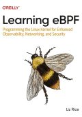 Learning eBPF: Programming the Linux Kernel for Enhanced Observability, NetWorking...