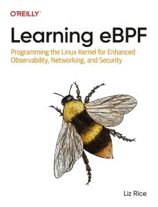 Learning eBPF: Programming the Linux Kernel for Enhanced Observability, NetWorking…