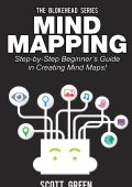Mind Mapping: Step-by-Step Beginner's Guide in Creating Mind Maps! (The Blokehead ...
