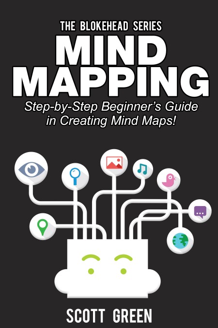 Mind Mapping: Step-by-Step Beginner’s Guide in Creating Mind Maps! (The Blokehead …