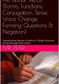 Peter - All about Verbs (Forms, Functions, Conjugation, Tense, Voice Change, Formi...