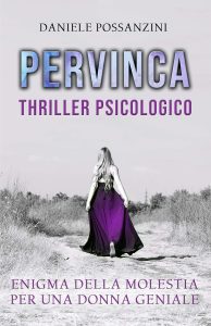 Daniele Possanzini – PERVINCA: Un avvincente thriller psicologico sulle molestie psicologiche e sessuali (Trilogia dell’amore) (2019)