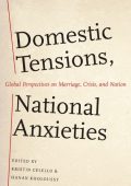 Domestic Tensions, National Anxieties: Global Perspectives on Marriage, Crisis, an...