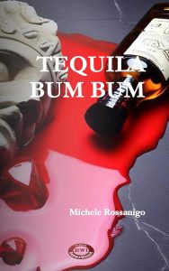 Michele Rossanigo  – Tequila bum bum (Trilogia alcolica Vol. 2) (2023)