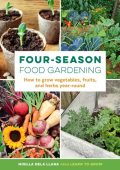Four-Season Food Gardening: How to grow vegetables