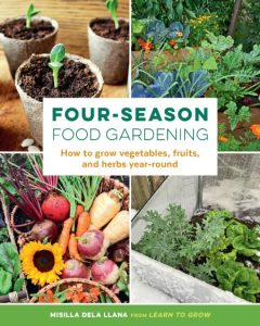 Four-Season Food Gardening: How to grow vegetables
