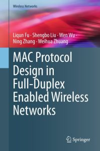 MAC Protocol Design in Full-Duplex Enabled Wireless NetWorks – Liqun Fu