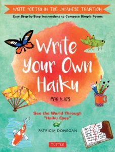 Patricia Donegan – Write Your Own Haiku for Kids: Write Poetry in the Japanese Tra…