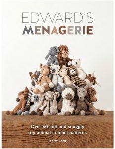 Kerry Lord – Edward’s Menagerie: Over 40 Soft and Snuggly Toy Animal Crochet Patterns