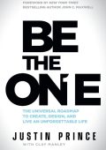 Be the One: The Universal Roadmap to Create, Design, and Live an Unforgettable Lif...