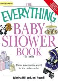 The Everything Baby Shower Book: Throw a memorable event for mother-to-be - Sabrina Hill