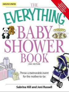 The Everything Baby Shower Book: Throw a memorable event for mother-to-be – Sabrina Hill