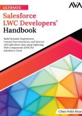 Ultimate Salesforce LWC Developers' Handbook: Build Dynamic Experiences, Custom User Interfaces, and Interact with Salesforce data using Lightning Web Components (LWC) for Salesforce Cloud (English Edition) - Cihan Fethi Hizar